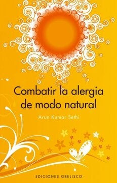 Combatir la alergia de modo natural (Spanish Edition) | A.K. Sethi