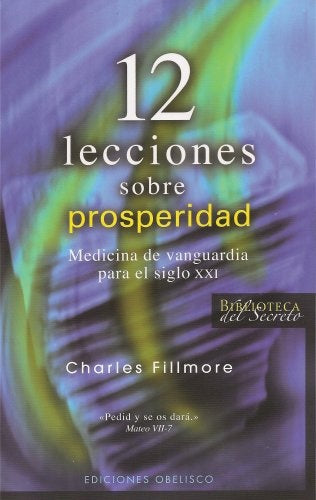 12 lecciones sobre prosperidad (Biblioteca Del Secreto/ Secret Library) (Spanish Edition) | Charles Fillmore