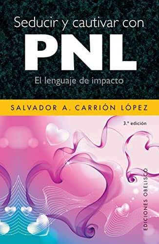 Seducir y cautivar con PNL (Spanish Edition)* | Carrion, A.