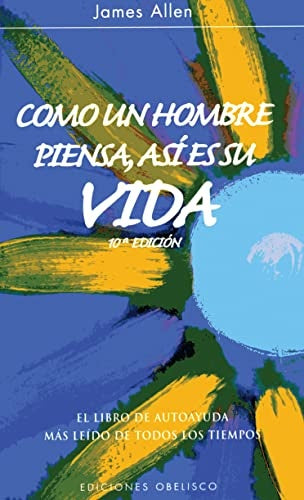 COMO UN HOMBRE PIENSA, ASÍ ES SU VIDA | James Allen