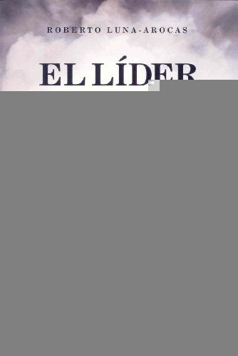 EL LIDER NO NACE, SE HACE | ROBERTO  LUNA AROCAS