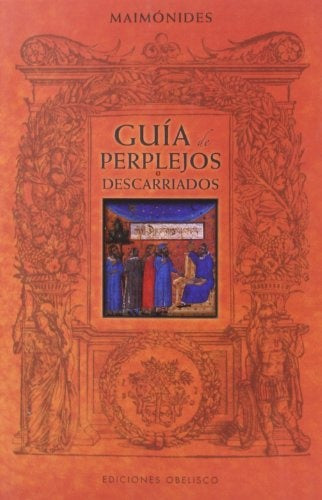 GUÍA DE PERPLEJOS O DESCARRIADOS.. | Maimónides