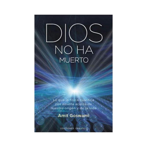 dios no ha muerto | Amit Goswami