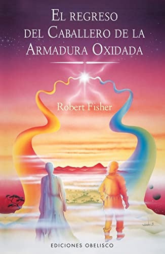 EL REGRESO DEL CABALLERO DE LA ARMADURA OXIDADA.. | Robert Fisher