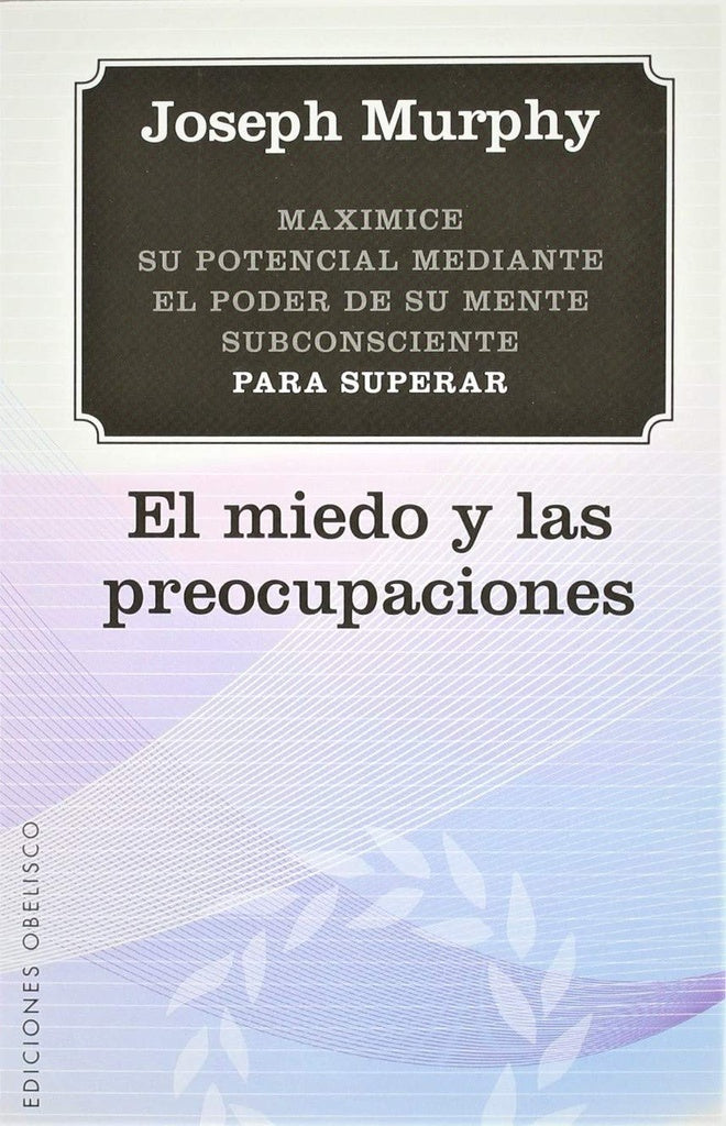EL MIEDO Y LAS PREOCUPACIONES (AUT) | Dr. Joseph Murphy