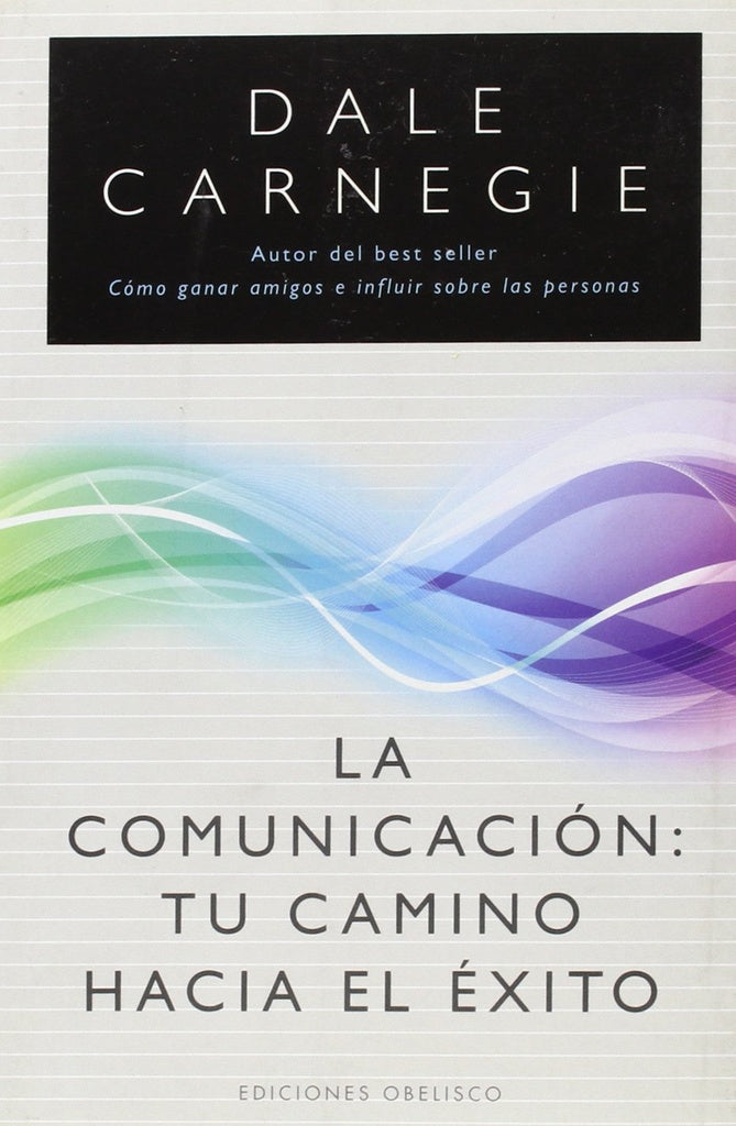 La comunicacion: tu camino hacia el exito | Dale Carnegie