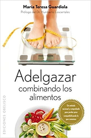 ADELGAZAR COMBINANDO LOS ALIMENTOS | MARIA TERESA GUARDIOLA