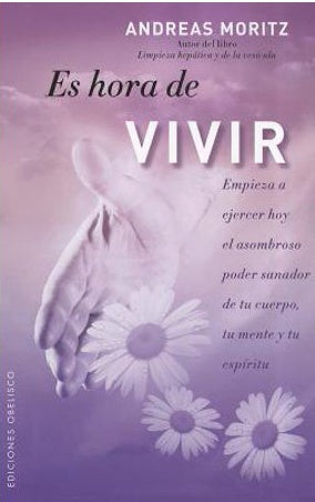 ES HORA DE VIVIR (AUT) | Andreas Moritz