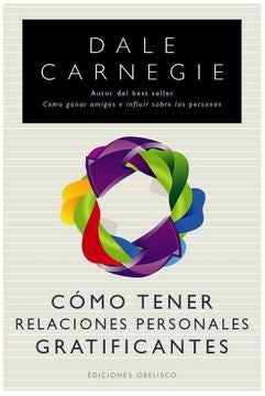 COMO TENER RELACIONES PERSONALES GRATIFICANTES | Dale Carnegie