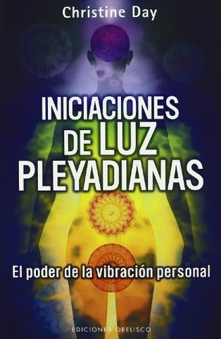 INICIACIONES DE LUZ PLEYADIANAS EL PODER DE LA VIBRACIO N PERSONAL | CHRISTINE  DAY