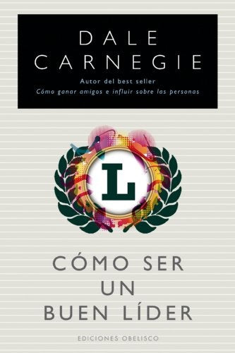 Como ser un buen lider  | Dale Carnegie