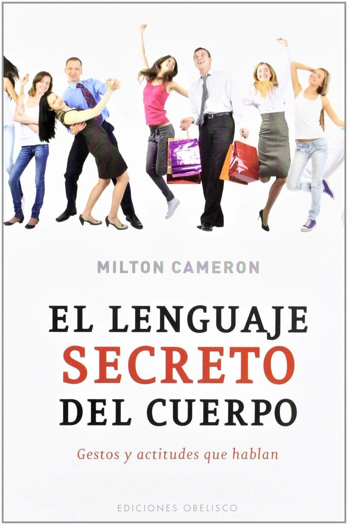 EL LENGUAJE SECRETO DEL CUERPO: GESTOS Y ACTITUDES QUE HABLAN  |  MILTON CAMERON