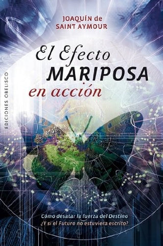 EL EFECTO MARIPOSA EN ACCION .. | joaquin  de saint aymour