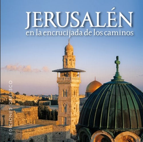 JERUSALEN: EN LA ENCRUCIJADA DE LOS CAMINOS..