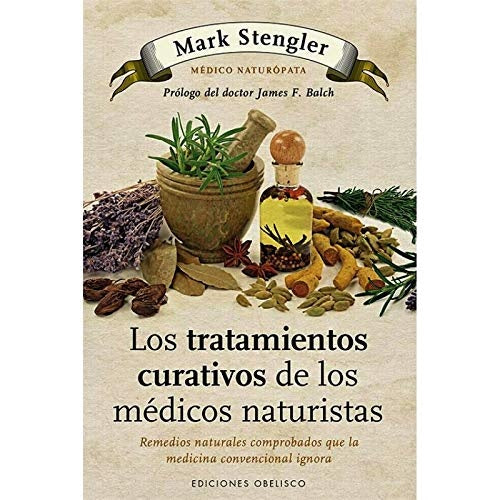 LOS TRATAMIENTOS CURATIVOS DE LOS MÉDICOS NATURISTAS | MARK STENGLER