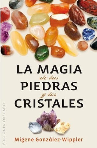 LA MAGIA DE LAS PIEDRAS Y LOS CRISTALES.. | Migene González Wippler