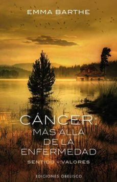 CANCER MAS ALLA DE LA ENFERMEDAD | Emma  Barthe