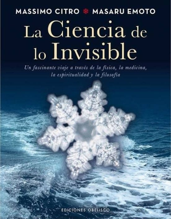 LA CIENCIA DE LO INVISIBLE | Citro, Emoto