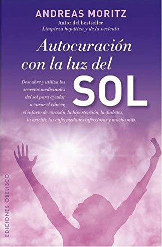 AUTOCURACION CON LA LUZ DEL SOL. | Andreas Moritz
