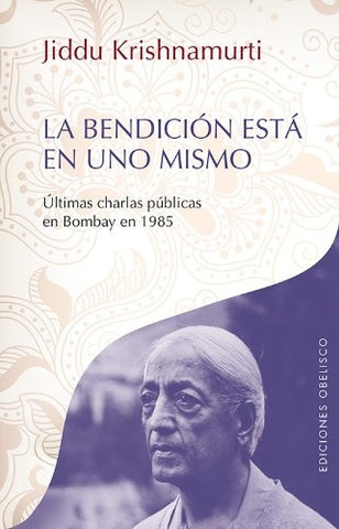 LA BENDICIÓN ESTÁ EN UNO MISMO | Jiddu Krishnamurti