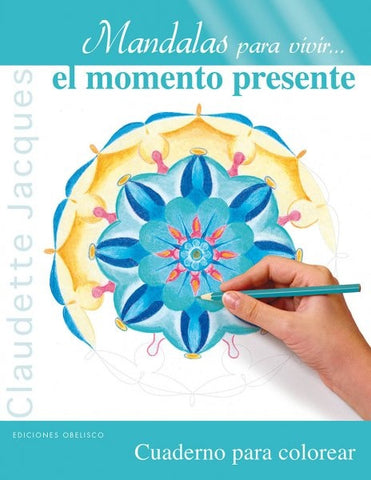 MANDALAS PARA VIVIR... EL MOMENTO PRESENTE | Claudette Jacques