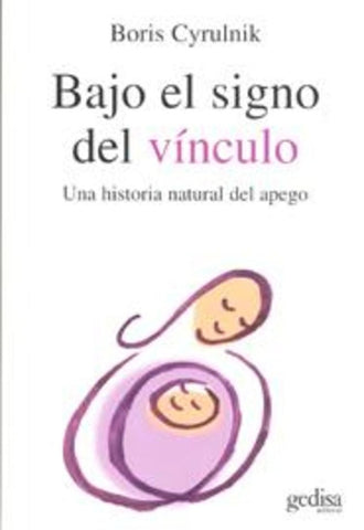 BAJO EL SIGNO DEL VINCULO.. | BORIS CYRULNIK