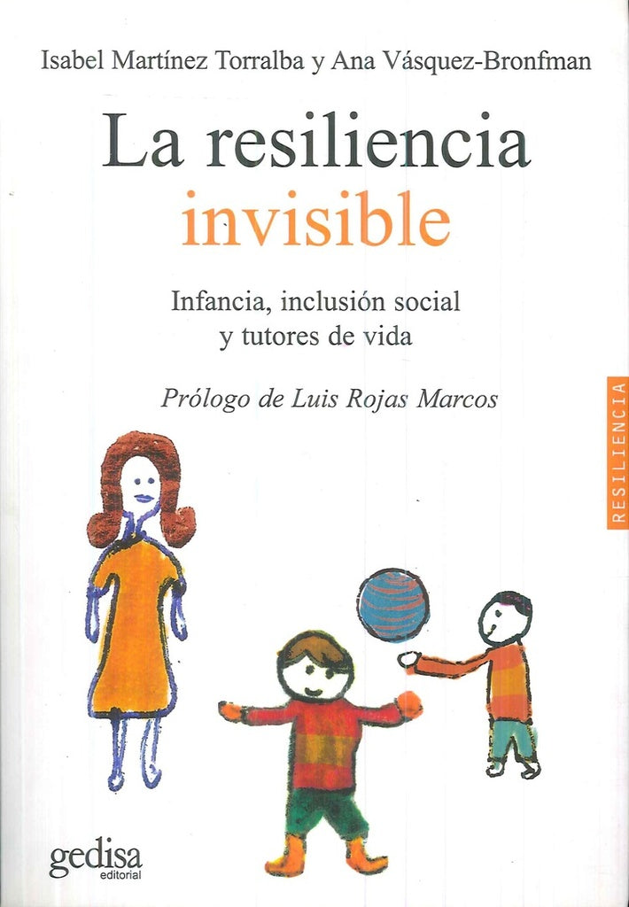 LA RESILIENCIA INVISIBLE: INFANCIA, INCLUSION SOCIAL Y TUTORES DE VIDA.. | Vazquez, Martinez