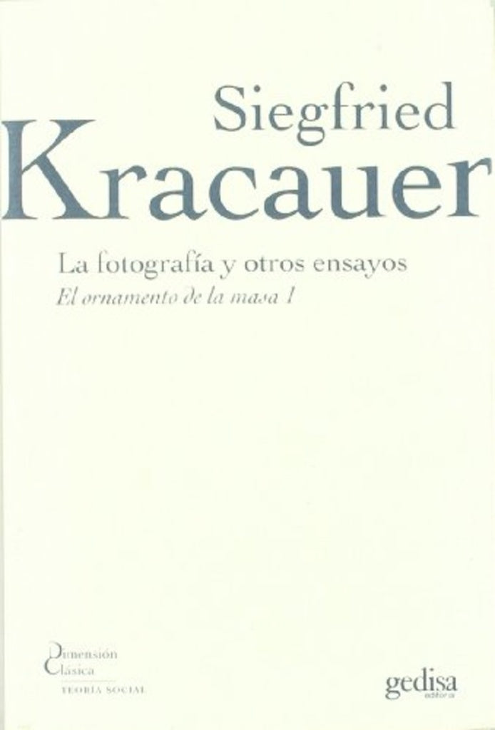 FOTOGRAFIA Y OTROS ENSAYOS, LA | SIEGFRIED KRACAUER