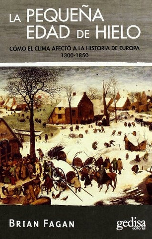 PEQUEÑA EDAD DE HIELO, LA | BRIAN FAGAN