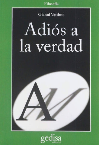 ADIOS A LA VERDAD.. | Gianni  Vattimo