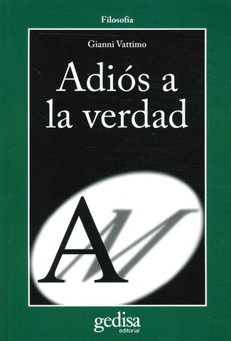 ADIOS A LA VERDAD.. | Gianni  Vattimo