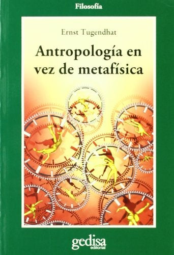 ANTROPOLOGIA EN VEZ DE METAFISICA.. | ERNST TUGENDHAT