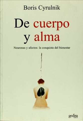 DE CUERPO Y ALMA.. | BORIS CYRULNIK