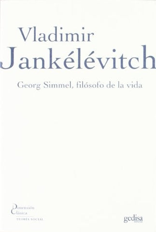 GEORG SIMMEL, FILOSOFO DE LA VIDA | VLADIMIR JANKELEVITCH