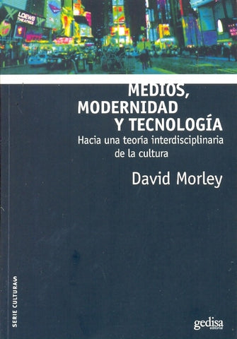 MEDIOS, MODERNIDAD Y TECNOLOGIA | DAVID MORLEY