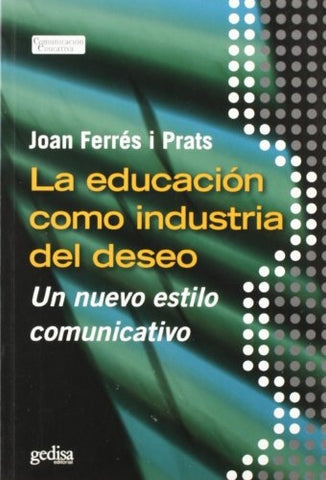 EDUCACION COMO INDUSTRIA DESEO | JOAN FERRES I PRATS