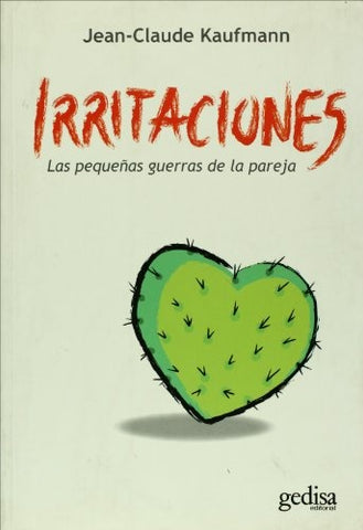 IRRITACIONES: PEUQEÑAS GUERRAS PARE JA | JEAN-CLAUDE KAUFMANN