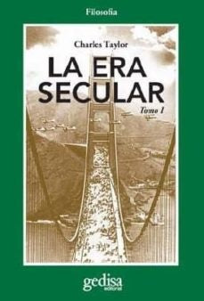 LA ERA SECULAR TOMO 1.. | Charles Taylor