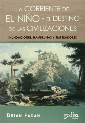 CORRIENTE DE EL NIÑO Y EL DESTINO DE LAS CIVILIZACIONES, LA | BRIAN FAGAN