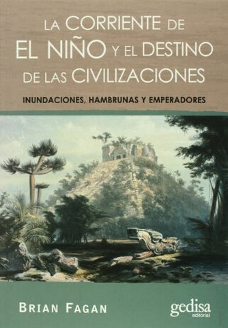 CORRIENTE DE EL NIÑO Y EL DESTINO DE LAS CIVILIZACIONES, LA | BRIAN FAGAN