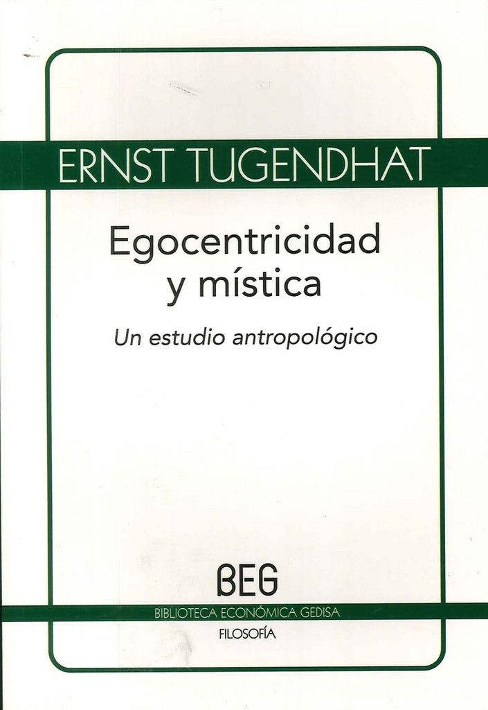 EGOCENTRICIDAD Y MISTICA: UN ESTUDIO ANTROPOLOGICO.. | ERNST  TUGENDHART