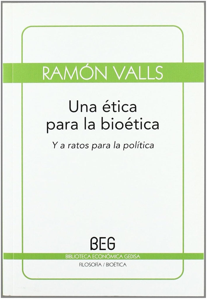 UNA ETICA PARA LA BIOETICA. Y A RATOS PARA LA POLÍTICA.. | Ramón Valls