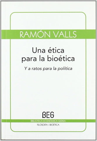 UNA ETICA PARA LA BIOETICA. Y A RATOS PARA LA POLÍTICA.. | Ramón Valls