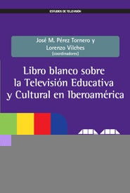 LIBRO BLANCO SOBRE TV EDUCATIVA.. | PEREZ TORNERO - VILCHES