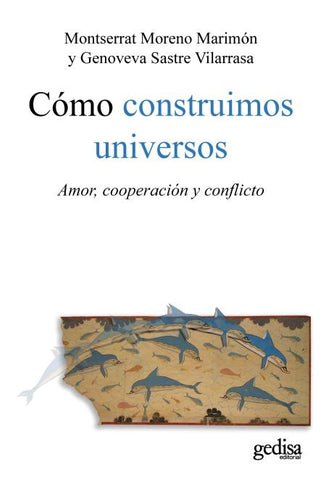 COMO CONSTRUIMOS UNIVERSOS | GENOVEVA / MORENO MARIMÓN  MONTSERRAT SASTRE VILAR