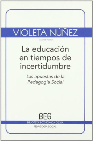 EDUCACION EN TIEMPOS DE INCERTIDUMBRE, LA (BEG) | VIOLETA NUÑEZ