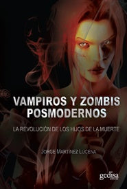 VAMPIROS Y ZOMBIES POSMODERNOS.. |  JORGE  MARTINEZ LUCENA