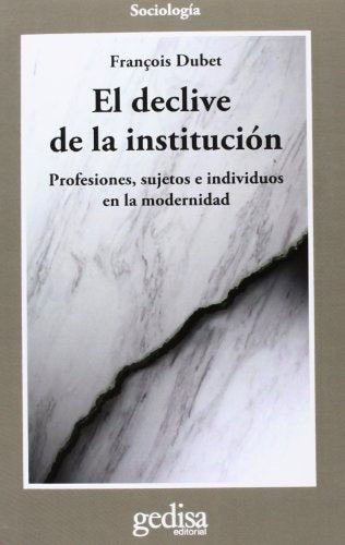 EL DECLIVE DE LA INSTITUCION.. | FRANÇOIS DUDET