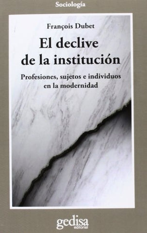 EL DECLIVE DE LA INSTITUCION.. | FRANÇOIS DUDET