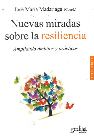 NUEVAS MIRADAS SOBRE LA RESILIENCIA.. | JOSE MARIA MADARIAGA